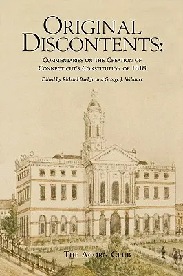 Pôvodná nespokojnosť: Komentáre k tvorbe ústavy štátu Connecticut z roku 1818 - Original Discontents: Commentaries on the Creation of Connecticut's Constitution of 1818