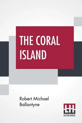 Koralový ostrov: Príbeh z Tichého oceánu - The Coral Island: A Tale Of The Pacific Ocean