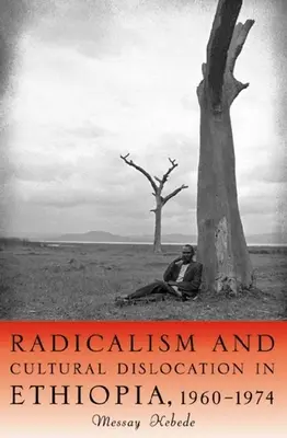 Radikalizmus a kultúrna dislokácia v Etiópii v rokoch 1960 - 1974 - Radicalism and Cultural Dislocation in Ethiopia, 1960-1974