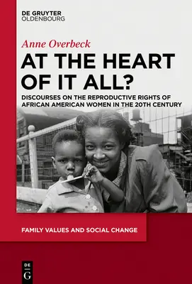 V srdci toho všetkého? V srdci: diskurzy o reprodukčných právach afroamerických žien v 20. storočí - At the Heart of It All?: Discourses on the Reproductive Rights of African American Women in the 20th Century