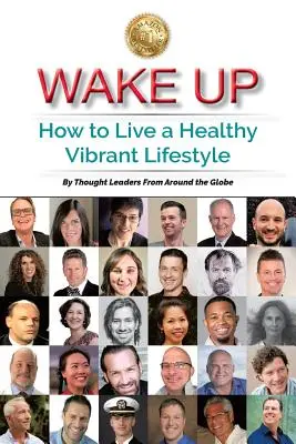 Prebuďte sa: Ako žiť zdravým a životaschopným životným štýlom - Wake Up: How to Live a Healthy Vibrant Lifestyle