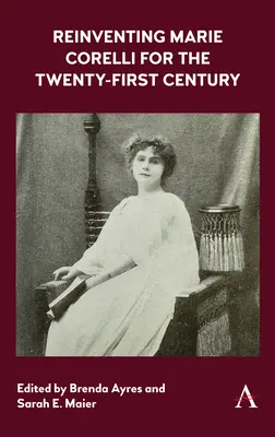 Znovuobjavenie Marie Corelliovej pre dvadsiate prvé storočie - Reinventing Marie Corelli for the Twenty-First Century