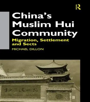 Čínska moslimská komunita Hui: Migrácia, usadenie a sekty - China's Muslim Hui Community: Migration, Settlement and Sects