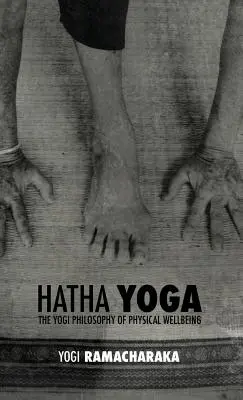 Hatha joga: jogínska filozofia telesnej pohody - Hatha Yoga: the Yogi Philosophy of Physical Wellbeing