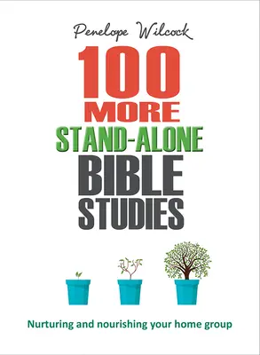 100 ďalších samostatných biblických štúdií: Vychovávajte a vyživujte svoju domácu skupinu. - 100 More Stand-Alone Bible Studies: Nurturing and Nourishing Your Home Group