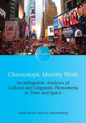Práca s chronotopickou identitou: Sociolingvistické analýzy kultúrnych a jazykových javov v čase a priestore - Chronotopic Identity Work: Sociolinguistic Analyses of Cultural and Linguistic Phenomena in Time and Space