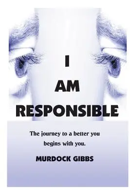 Som zodpovedný: Cesta k lepšiemu ja sa začína u teba - I Am Responsible: The Road to a Better You Begins with You