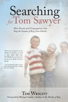 Hľadanie Toma Sawyera: Ako môžu rodičia a zbory zastaviť odchod chlapcov z cirkvi - Searching for Tom Sawyer: How Parents and Congregations Can Stop the Exodus of Boys from Church