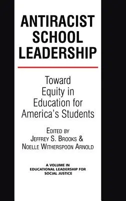 Antirasistické vedenie školy: Na ceste k rovnosti vo vzdelávaní pre amerických študentov Úvod (Hc) - Antiracist School Leadership: Toward Equity in Education for America's Students Introduction (Hc)