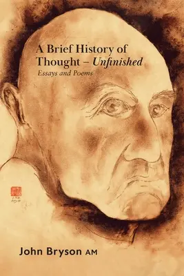 Stručné dejiny myslenia - nedokončené: Eseje a básne - A Brief History of Thought - Unfinished: Essays and poems