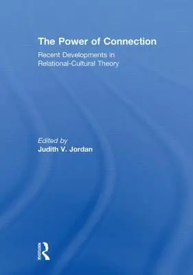 Sila spojenia: Najnovší vývoj vzťahovo-kultúrnej teórie - The Power of Connection: Recent Developments in Relational-Cultural Theory