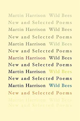 Divoké včely: Nové a vybrané básne - Wild Bees: New and Selected Poems