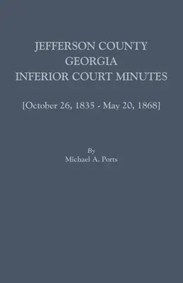 Jefferson County, Georgia, zápisnice nižšieho súdu [zväzok VII] 26. október 1835 - 20. máj 1868 - Jefferson County, Georgia, Inferior Court Minutes [Volume VII] October 26, 1835-May 20, 1868