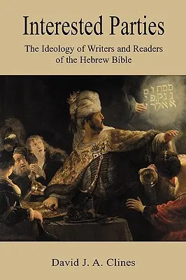 Zainteresované strany: Ideológia spisovateľov a čitateľov hebrejskej biblie - Interested Parties: The Ideology of Writers and Readers of the Hebrew BIble