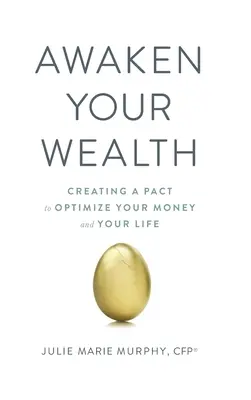 Prebuďte svoje bohatstvo: Vytvorte si PAKT na OPTIMALIZÁCIU VAŠICH PENIAZ a VAŠEHO ŽIVOTA - Awaken Your Wealth: Creating a PACT to OPTIMIZE YOUR MONEY and YOUR LIFE