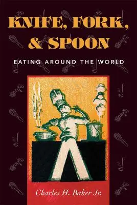 Nôž, vidlička a lyžica: Stravovanie po celom svete - Knife, Fork and Spoon: Eating Around the World
