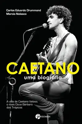 Caetano - životopis - Caetano - Uma Biografia