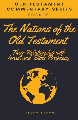 Národy Starého zákona: Ich vzťah k Izraelu a biblické proroctvá - The Nations of the Old Testament: Their Relationship with Israel and Bible Prophecy