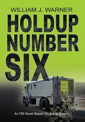 HOLDUP NUMBER SIX, román FBI podľa skutočných udalostí - HOLDUP NUMBER SIX, An FBI Novel Based on Actual Events