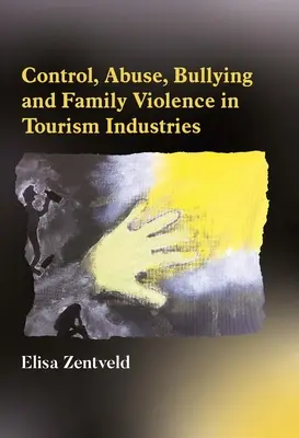 Kontrola, zneužívanie, šikanovanie a násilie v rodinách v odvetviach cestovného ruchu - Control, Abuse, Bullying and Family Violence in Tourism Industries
