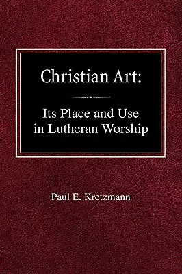 Kresťanské umenie: Na mieste a vo forme luteránskej bohoslužby - Christian Art: In the Place and in the Form of Lutheran Worship