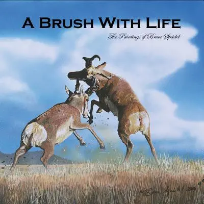 Štetec života: Obrazy Brucea Speidela - A Brush With Life: The Paintings of Bruce Speidel