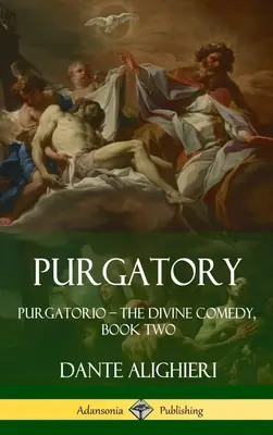 Očistec: Očistec - Božská komédia, kniha druhá (tvrdá väzba) - Purgatory: Purgatorio - The Divine Comedy, Book Two (Hardcover)
