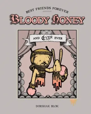 Krvavý med: Najlepší priatelia navždy... a navždy - Bloody Honey: Best Friends Forever . . . and Ever Ever