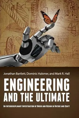 Engineering and the Ultimate: Interdisciplinárne skúmanie poriadku a dizajnu v prírode a remesle - Engineering and the Ultimate: An Interdisciplinary Investigation of Order and Design in Nature and Craft
