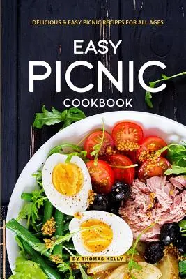 Jednoduchá pikniková kuchárka: Chutné jednoduché recepty na piknik pre všetky vekové kategórie - Easy Picnic Cookbook: Delicious Easy Picnic Recipes for All Ages
