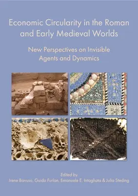 Ekonomická cirkulácia v rímskom a ranostredovekom svete: nové pohľady na neviditeľných činiteľov a dynamiku - Economic Circularity in the Roman and Early Medieval Worlds: New Perspectives on Invisible Agents and Dynamics