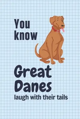 Viete, že nemecké dogy sa smejú chvostom: Pre fanúšikov nemeckých dogových psov - You know Great Danes laugh with their tails: For Great Dane Dog Fans