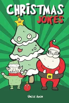 Vianočné vtipy: Veselé vtipy a hádanky na prázdniny pre deti - Christmas Jokes: Hilarious Holiday Jokes and Riddles for Kids