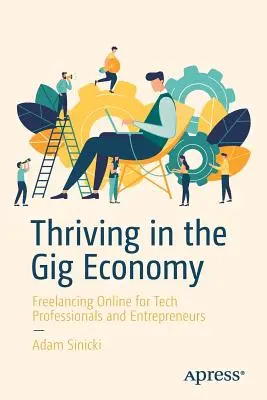 Rozvíjať sa v ekonomike práce na zákazku: Vydajte sa na cestu do ekonomickej gigu: Online freelancing pre profesionálov a podnikateľov v oblasti technológií - Thriving in the Gig Economy: Freelancing Online for Tech Professionals and Entrepreneurs