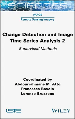 Detekcia zmien a analýza časových radov obrazov 2: Metódy s dohľadom - Change Detection and Image Time Series Analysis 2: Supervised Methods