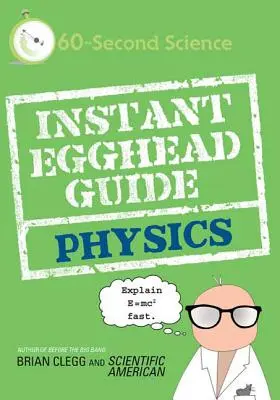 Instantný sprievodca pre vajíčkové hlavy: Fyzika - Instant Egghead Guide: Physics