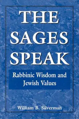 Mudrci hovoria: Rabínska múdrosť a židovské hodnoty - The Sages Speak: Rabbinic Wisdom and Jewish Values