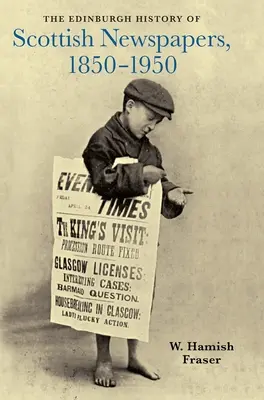 Edinburské dejiny škótskych novín, 1850-1950 - The Edinburgh History of Scottish Newspapers, 1850-1950