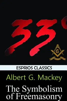 Symbolika slobodomurárstva (Esprios Classics) - The Symbolism of Freemasonry (Esprios Classics)