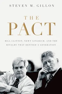 Pakt: Bill Clinton, Newt Gingrich a súperenie, ktoré definovalo celú generáciu - Pact: Bill Clinton, Newt Gingrich, and the Rivalry That Defined a Generation