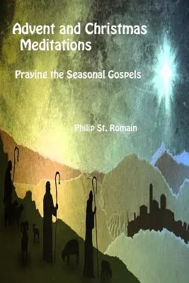 Adventné a vianočné meditácie: Modlitba sezónnych evanjelií - Advent and Christmas Meditations: Praying the Seasonal Gospels