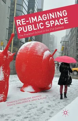 Re-Imagining Public Space: Frankfurtská škola v 21. storočí - Re-Imagining Public Space: The Frankfurt School in the 21st Century