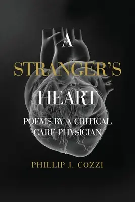 Cudzie srdce: Básne lekára z oddelenia intenzívnej starostlivosti - A Stranger's Heart: Poems by a Critical Care Physician