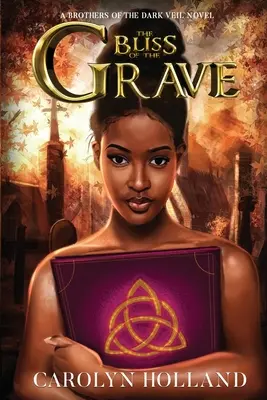 Blaženosť hrobu: Román Bratia za temným závojom - The Bliss of the Grave: A Brothers of the Dark Veil Novel