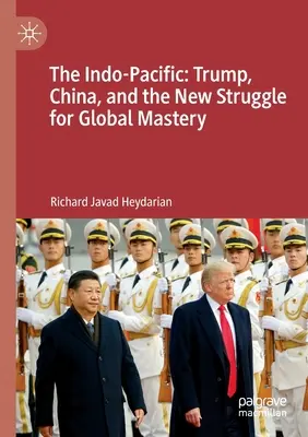 Indopacifik: Trump, Čína a nový boj o globálne ovládnutie - The Indo-Pacific: Trump, China, and the New Struggle for Global Mastery