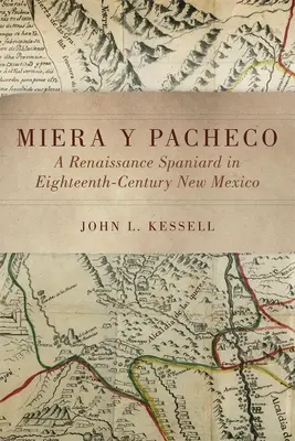 Miera Y Pacheco: Renesančný Španiel v Novom Mexiku 18. storočia - Miera Y Pacheco: A Renaissance Spaniard in Eighteenth-Century New Mexico