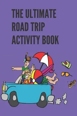 The Ultimate Road Trip Activity Book: 100 strán hernej zábavy! 8 rôznych hier (vrátane 3D Tic Tac Toe), hodiny ľahkého jednoduchého hrania s Fa - The Ultimate Road Trip Activity Book: 100 Pages of Gaming Fun! 8 different games (including 3D Tic Tac Toe), hours of Light Easy Fun Game play with Fa