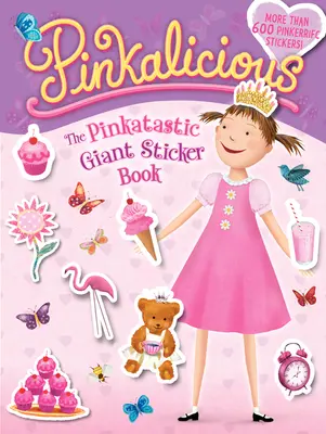 Pinkalicious: Pinkatastic Giant Sticker Book - Pinkalicious: The Pinkatastic Giant Sticker Book