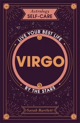 Astrológia Starostlivosť o seba: Panna: Ako si žiť najlepšie životy podľa svojich predstáv? Žite svoj najlepší život podľa hviezd - Astrology Self-Care: Virgo: Live Your Best Life by the Stars