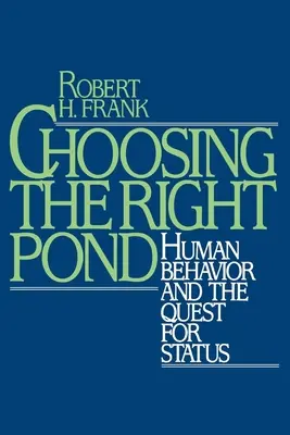 Výber správneho rybníka: Ľudské správanie a hľadanie statusu - Choosing the Right Pond: Human Behavior and the Quest for Status